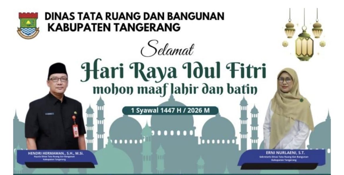 Segenap Pimpinan dan Jajaran Staf Dinas Tata Ruang dan Bangunan (DTRB) Kabupaten Tangerang Mengucapkan “Selamat Hari Raya Idul Fitri 1 Syawal 1447 H/ 2026 M.