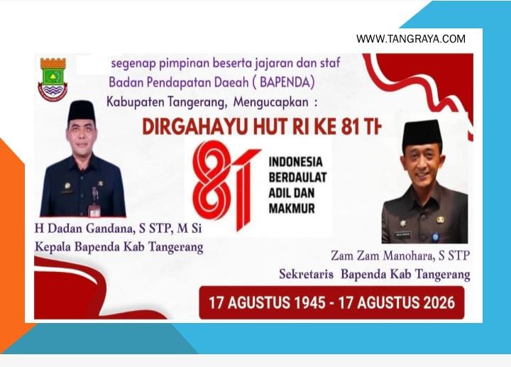 Segenap Pimpinan Beserta Seluruh Staf Badan Pendapatan Daerah ( BAPENDA ) Kabupaten Tangerang, Mengucapkan Dirgahayu Republik Indonesia yang Ke – 81, 17 Agustus 2026.